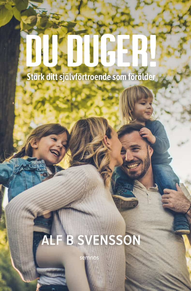 Alf B. Svensson : Du duger : stärk ditt självförtroende som förälder