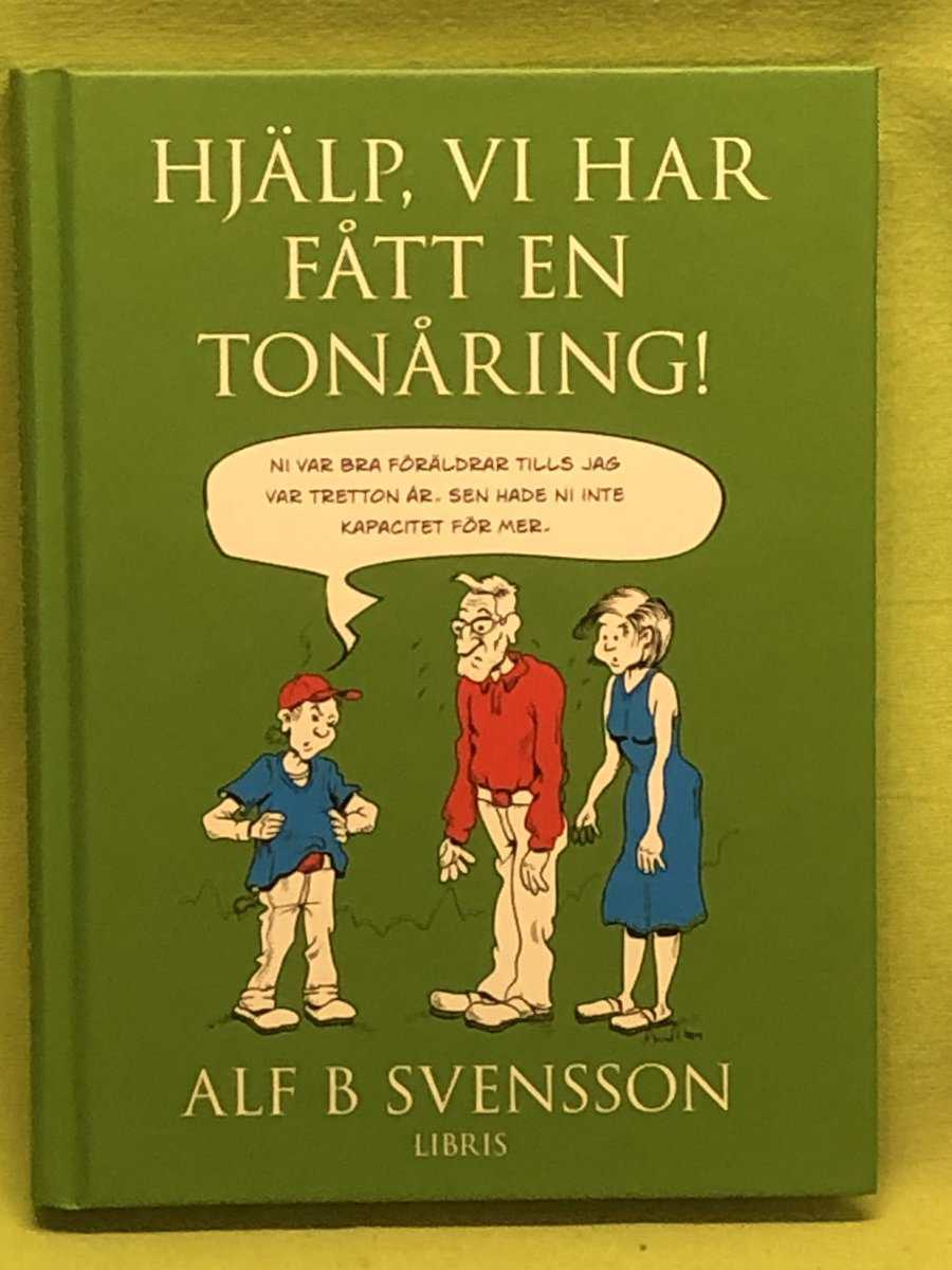 Alf B. Svensson : Hjälp, vi har fått en tonåring!
