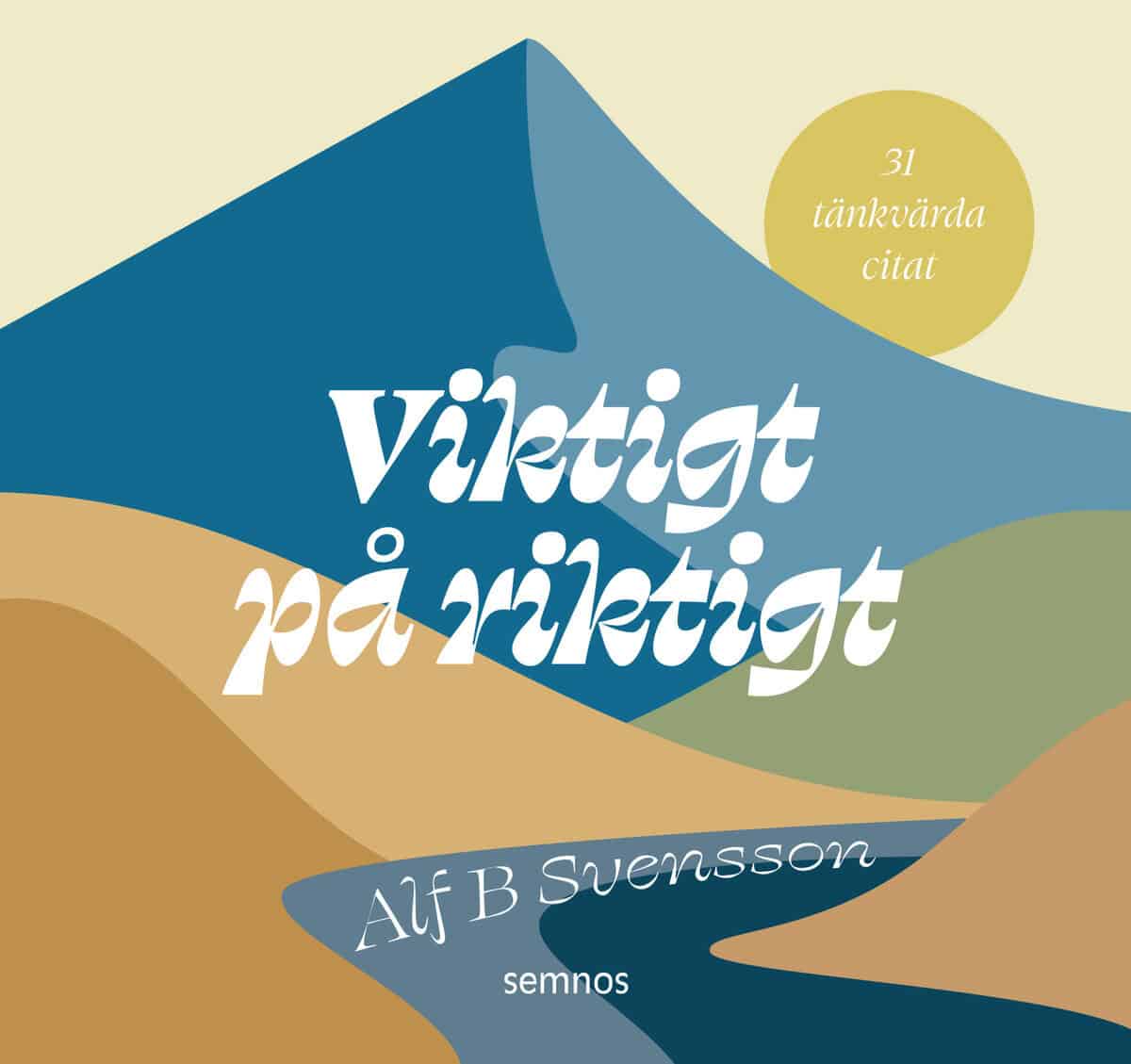 Alf B Svensson : Viktigt på riktigt