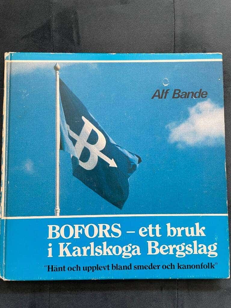 Alf Bande : BOFORS- ett bruk i Karlskoga Bergslag. Hänt och upplevt bland smeder och kanonfolk