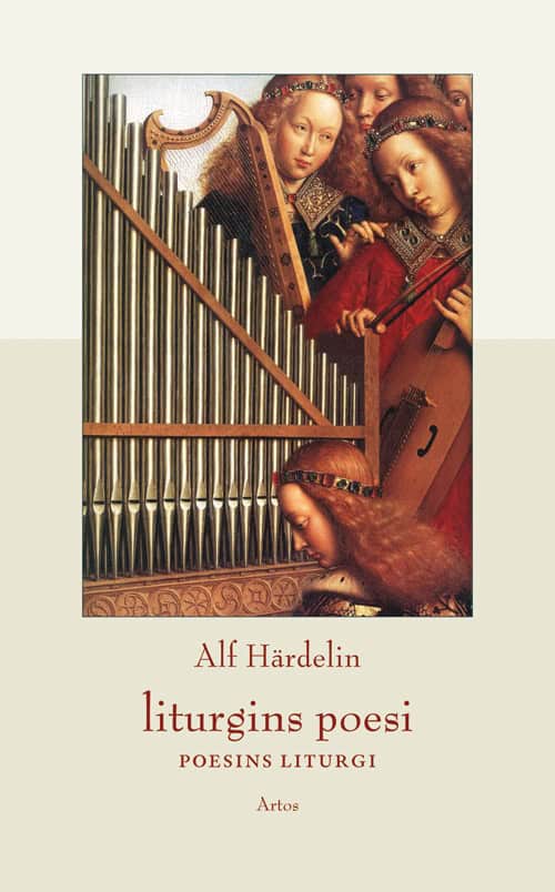 Alf Härdelin : Liturgins poesi - poesins liturgi