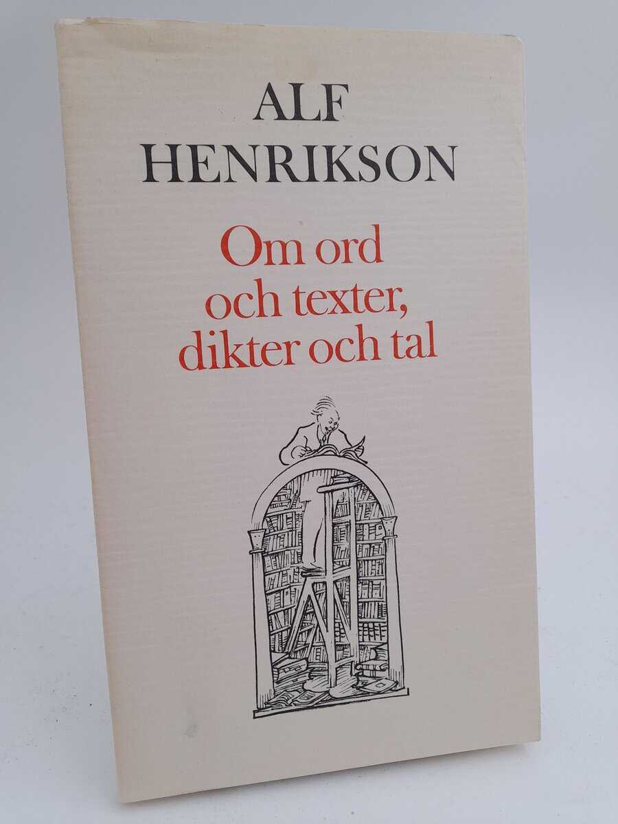 Alf Henrikson : Om ord och texter, dikter och tal