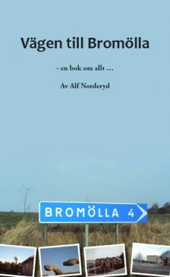 Alf Norderyd : Vägen till Bromölla : en bok om allt...