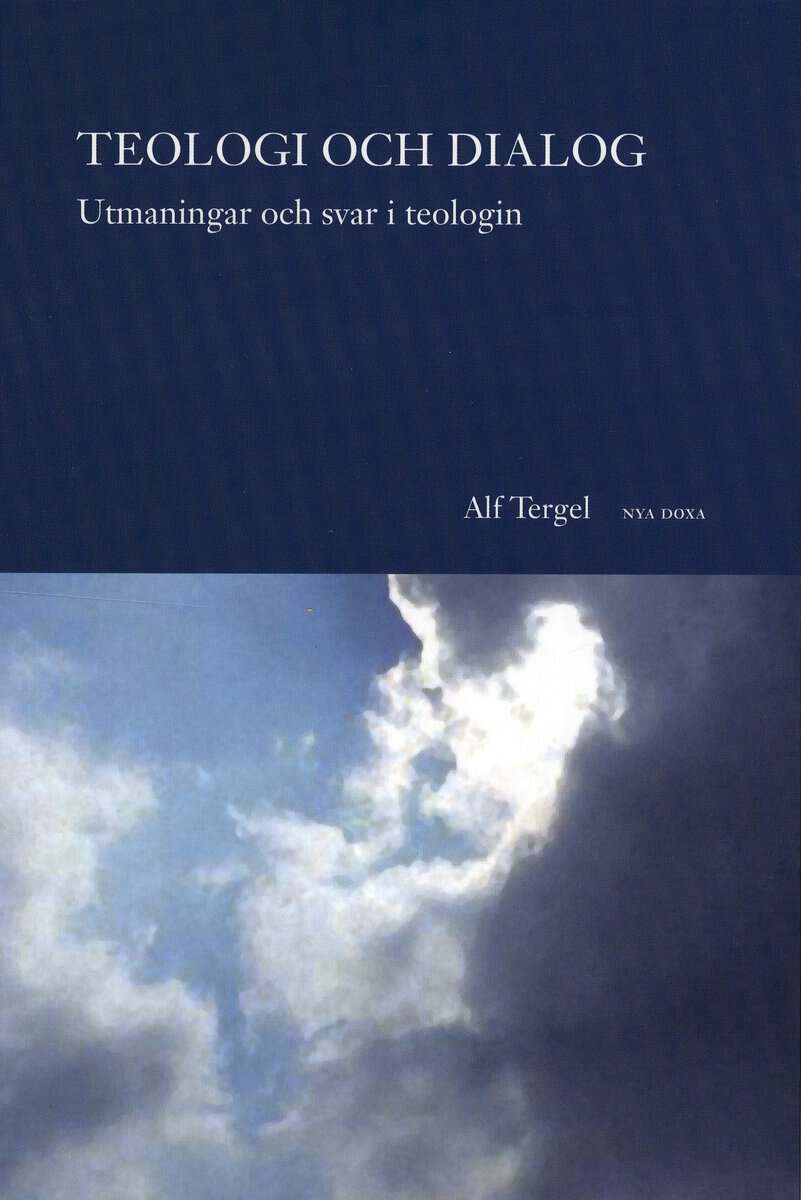 Alf Tergel : Teologi och dialog : utmaningar och svar i teologin