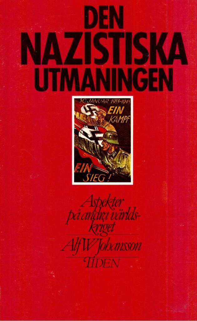 Alf W. Johansson : Den nazistiska utmaningen. Aspekter på andra världskriget