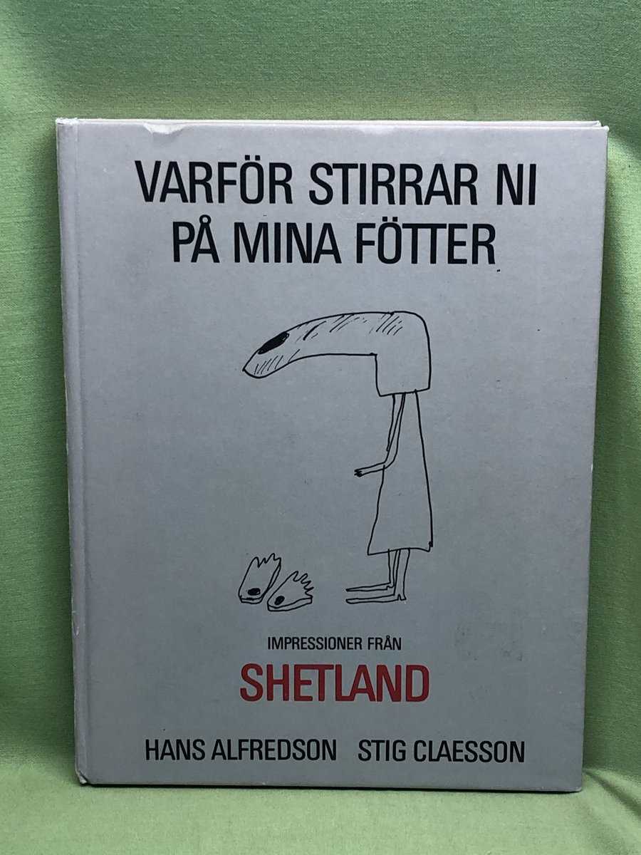 Alfredson, Hans ; Claesson, Stig. : Varför stirrar ni på mina fötter. Impressioner från Shettland