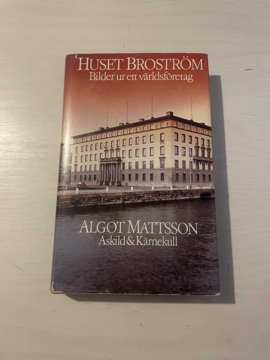 Algot Mattson : Huset Broström - Bilder ur ett världsföretag