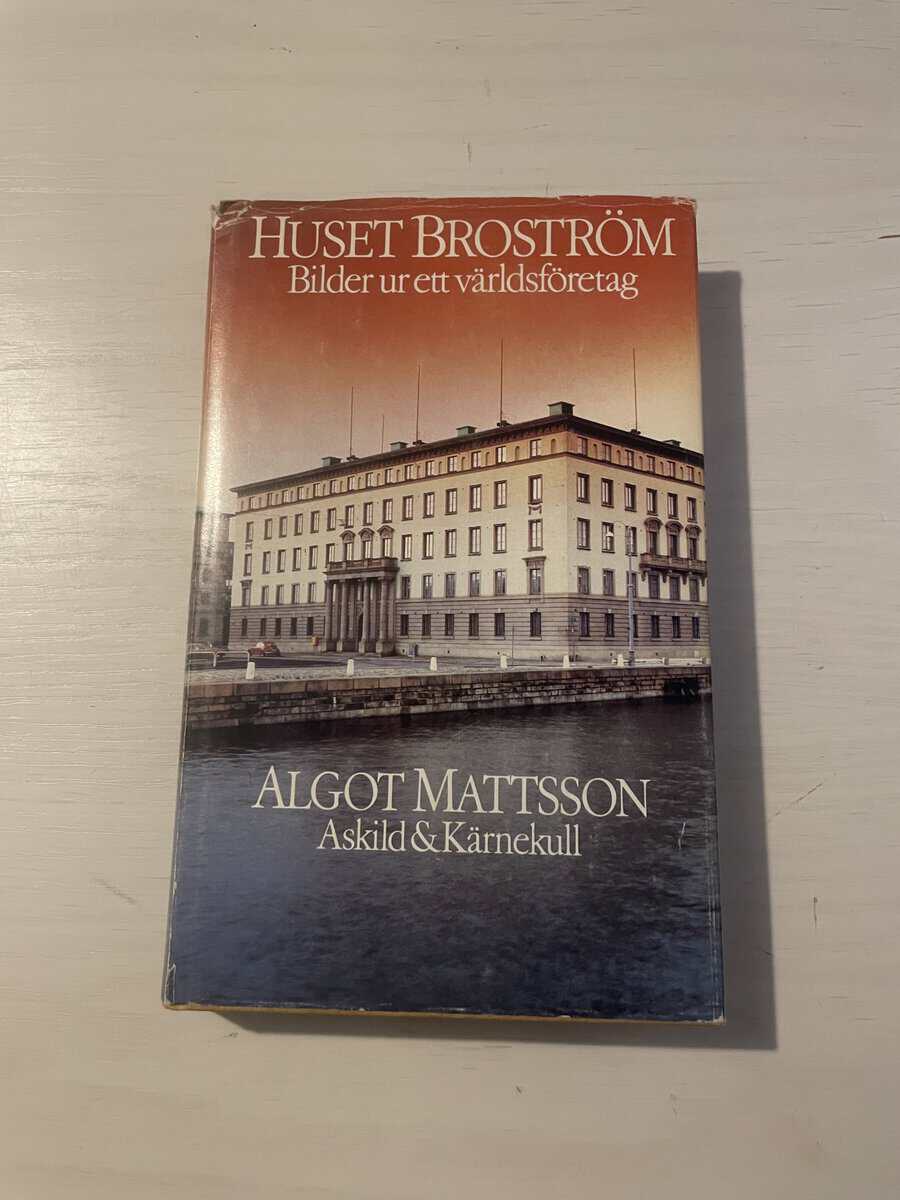 Algot Mattson : Huset Broström - Bilder ur ett världsföretag