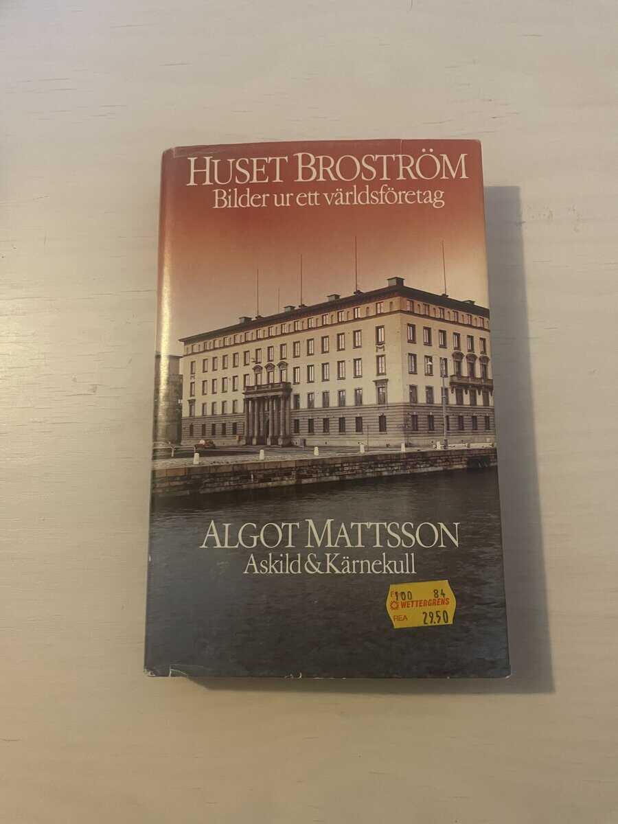 Algot Mattsson : Huset Broström - Bilder ur ett världsföretag