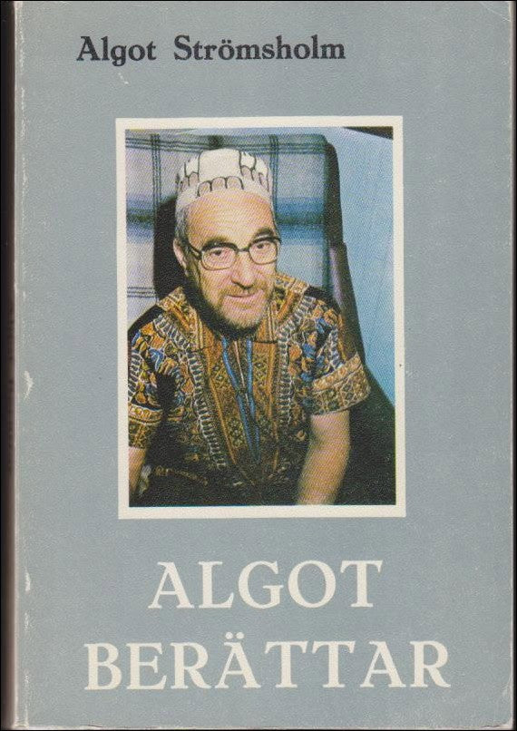 Algot Strömsholm : Algot berättar