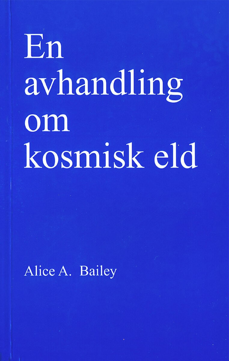 Alice A Bailey : En avhandling om kosmisk eld