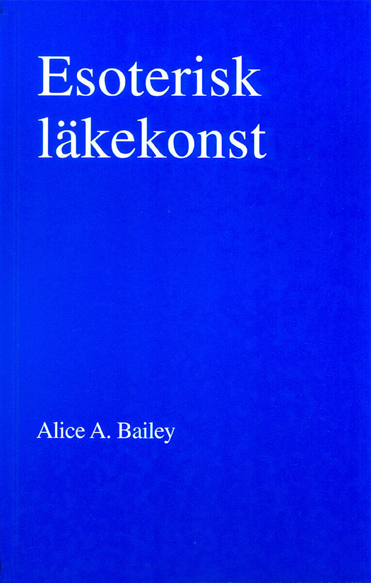 Alice A Bailey : Esoterisk läkekonst (2u)