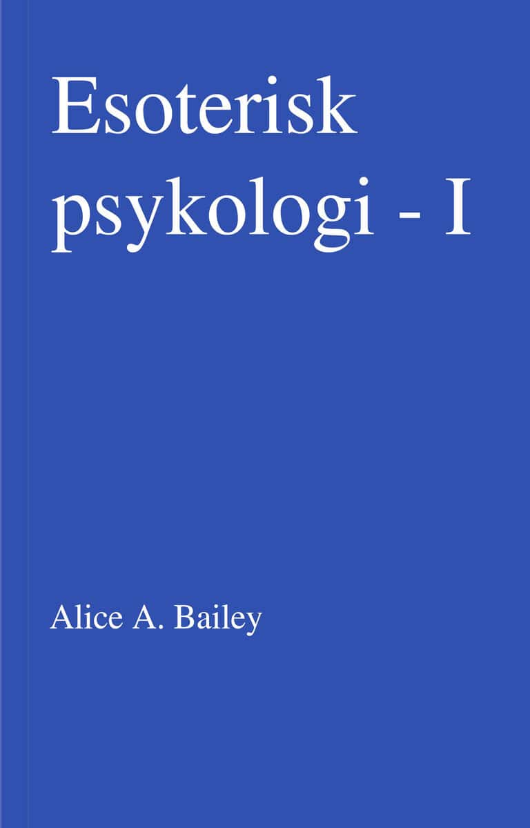 Alice A Bailey : Esoterisk psykologi. 1 (2u)