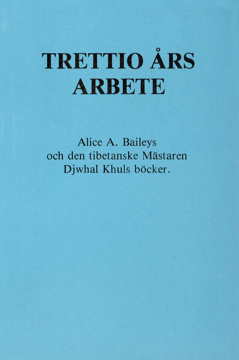 Alice A Bailey : Trettio års arbete