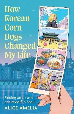 Amelia, Alice | HOW KOREAN CORN DOGS CHANGED MY LIFE