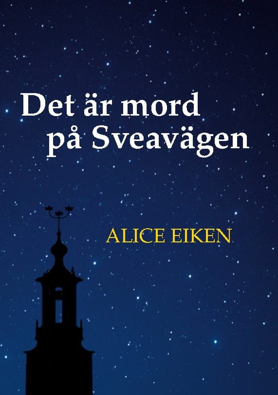 Alice Eiken : Det är mord på Sveavägen