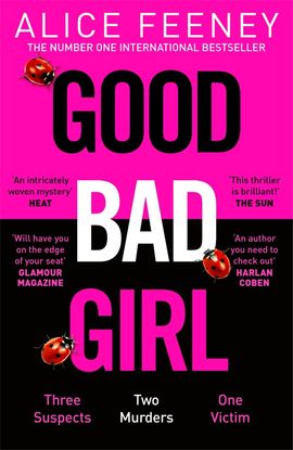 Alice Feeney : Good Bad Girl