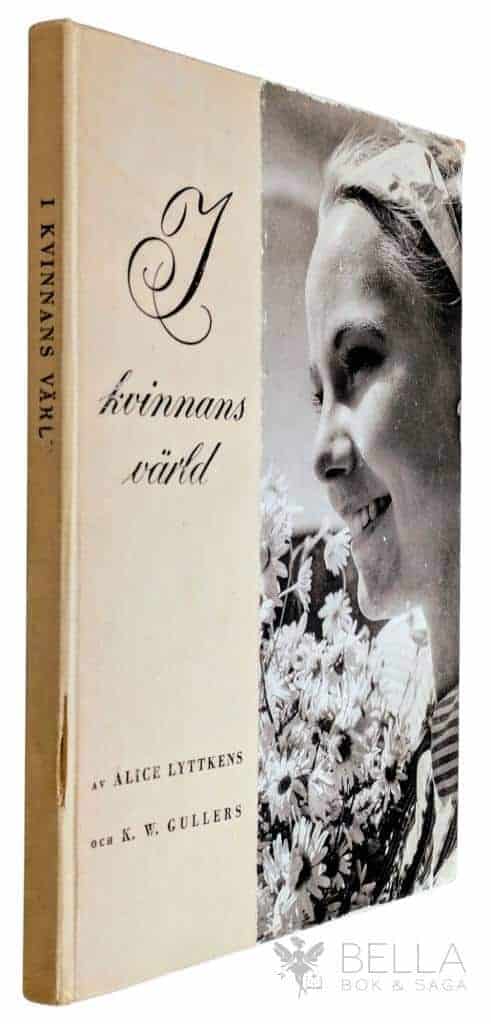 Alice Lyttkens ; K.W. Gullers : I kvinnans värld
