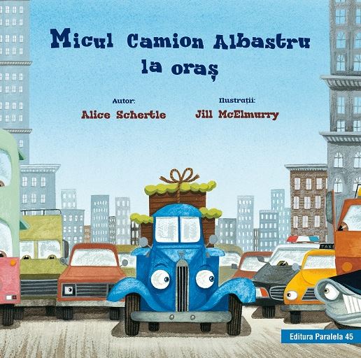 Schertle, Alice ; McElmurry, Jill : Micul Camion Albastru la oras