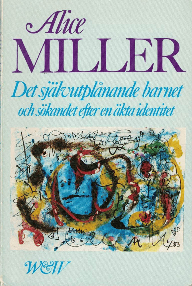 Alice Miller : Det självutplånande barnet och sökandet efter en äkta identitet