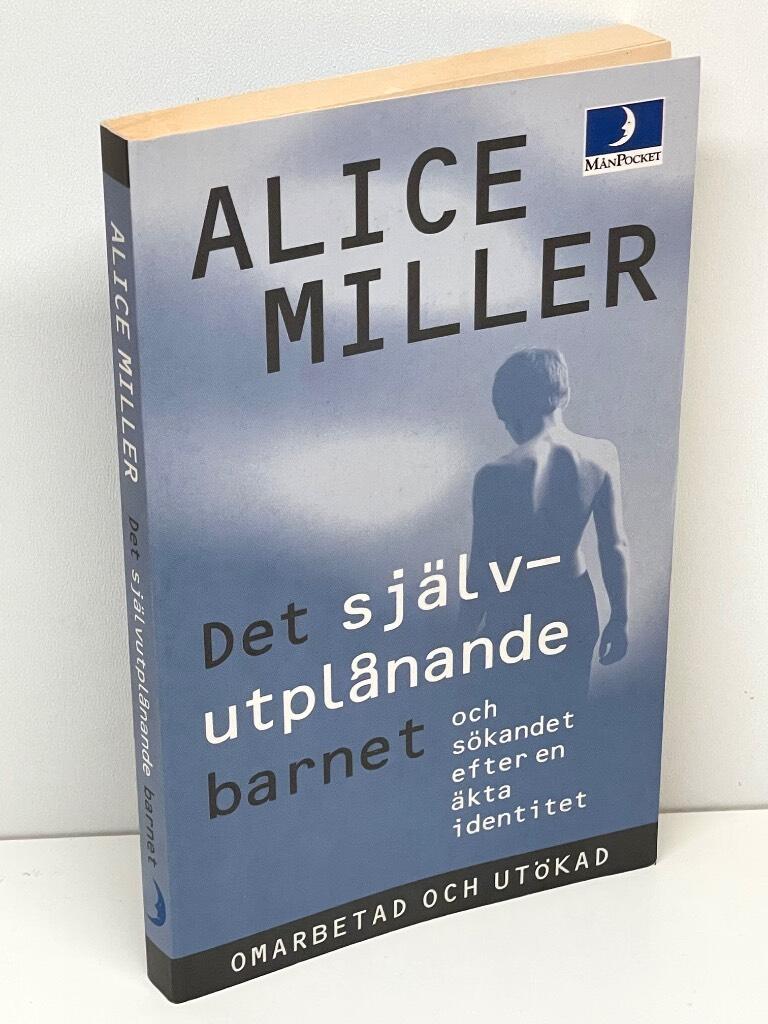 Alice Miller : Det självutplånande barnet och sökandet efter en äkta identitet