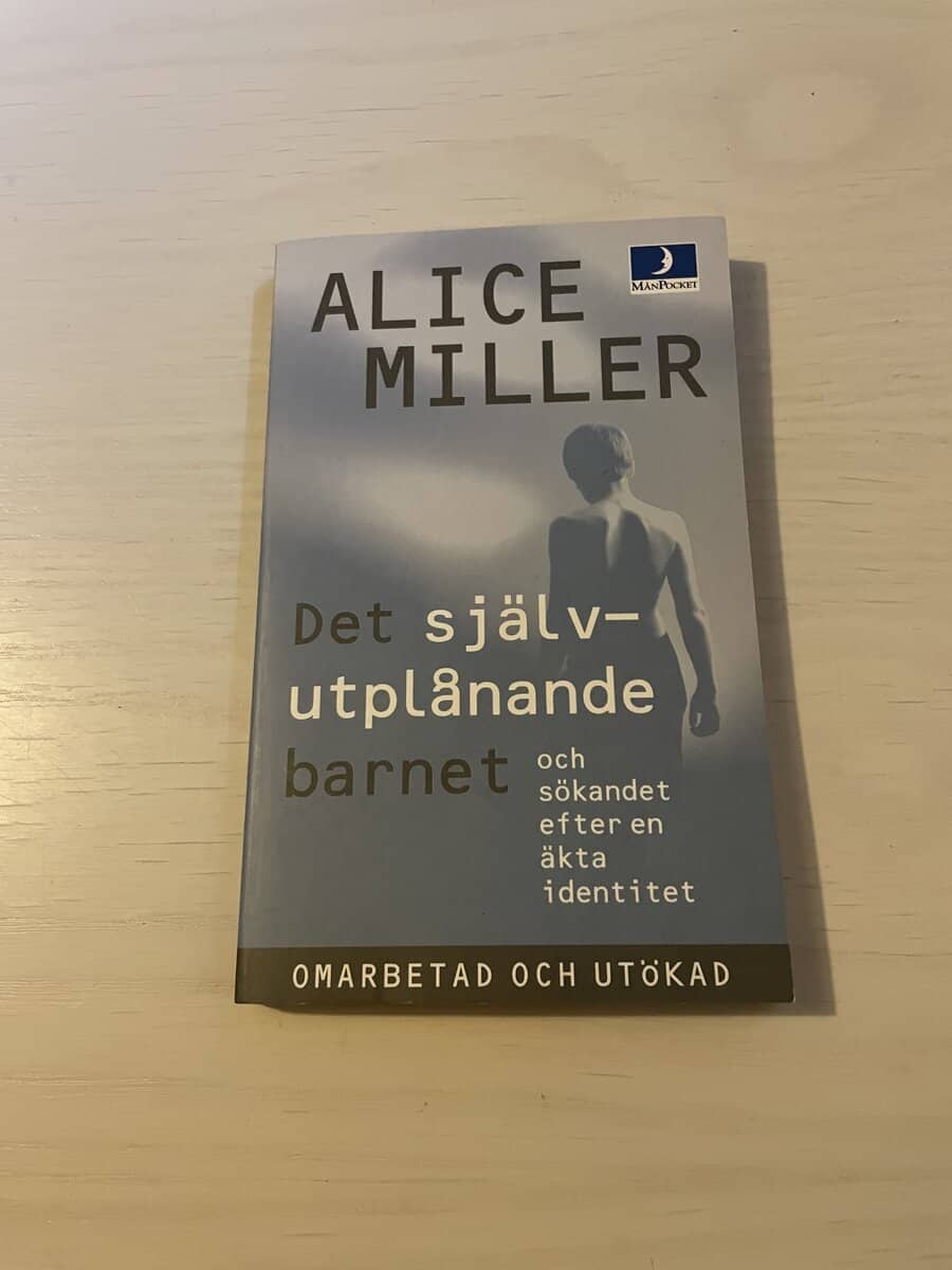 Alice Miller : Det självutplånande barnet och sökandet efter en äkta identitet