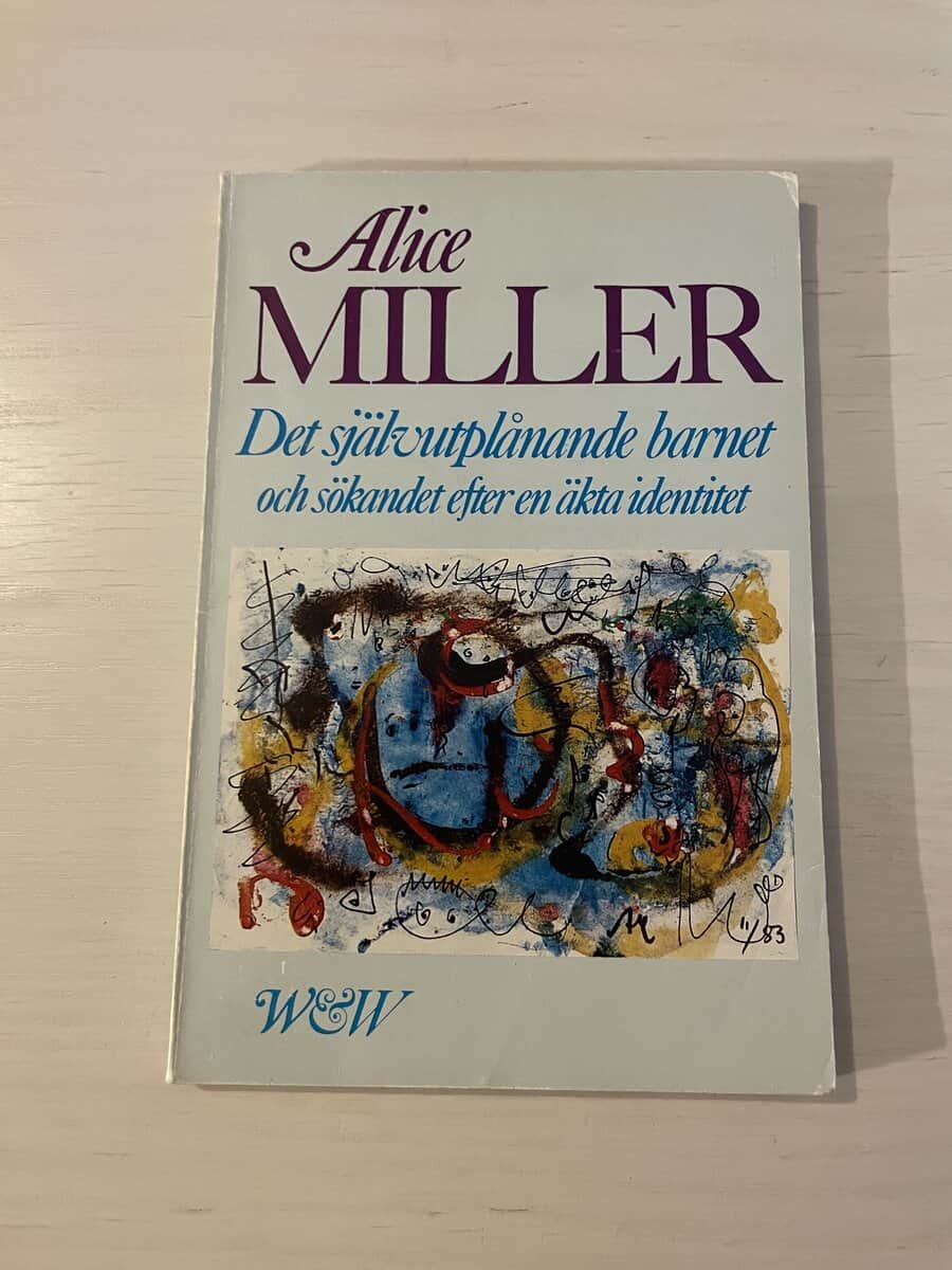 Alice Miller : Det självutplånande barnet och sökandet efter en äkta identitet