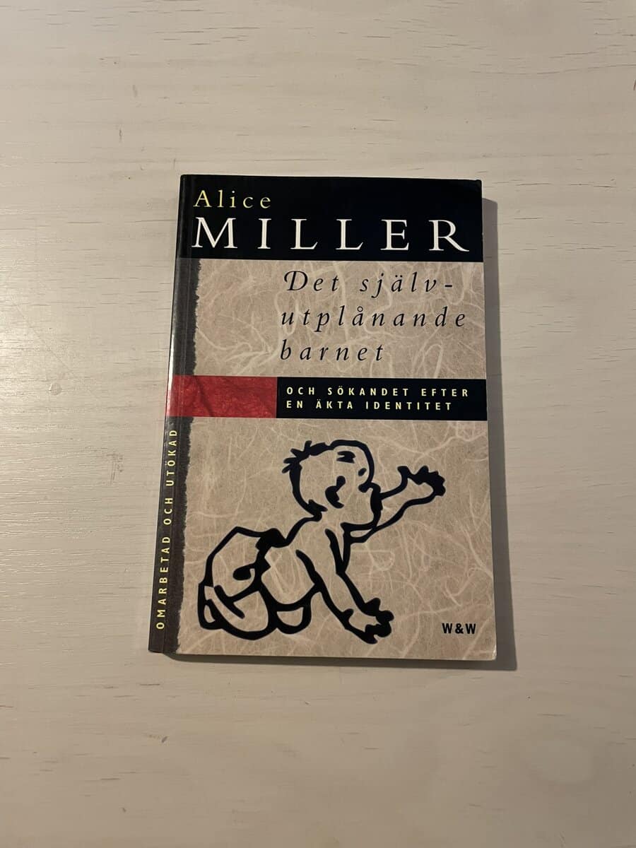Alice Miller : Det självutplånande barnet och sökandet efter en äkta identitet
