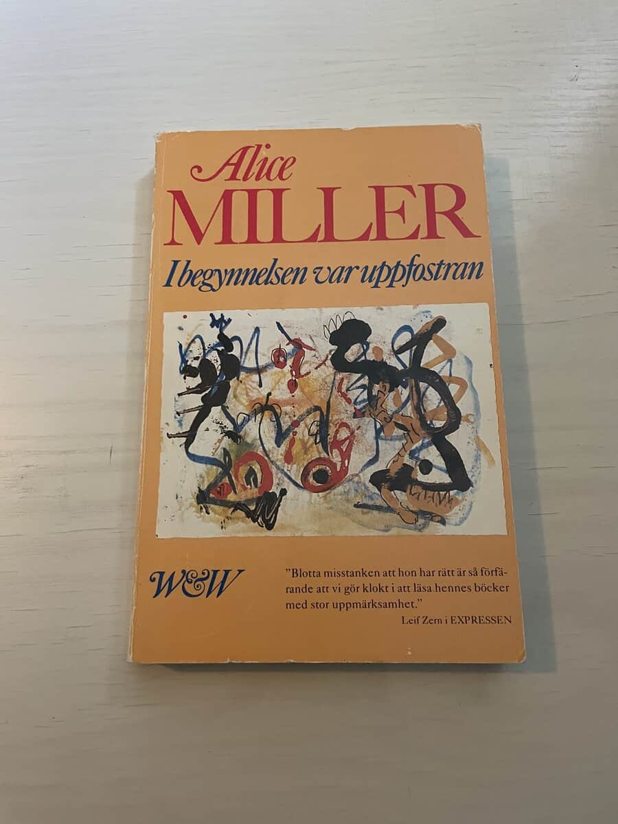 Alice Miller : I begynnelsen var uppfostran