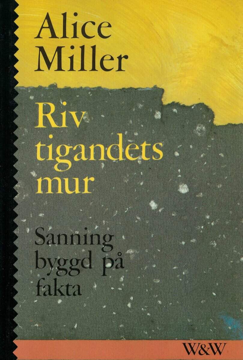 Alice Miller : Riv tigandets mur