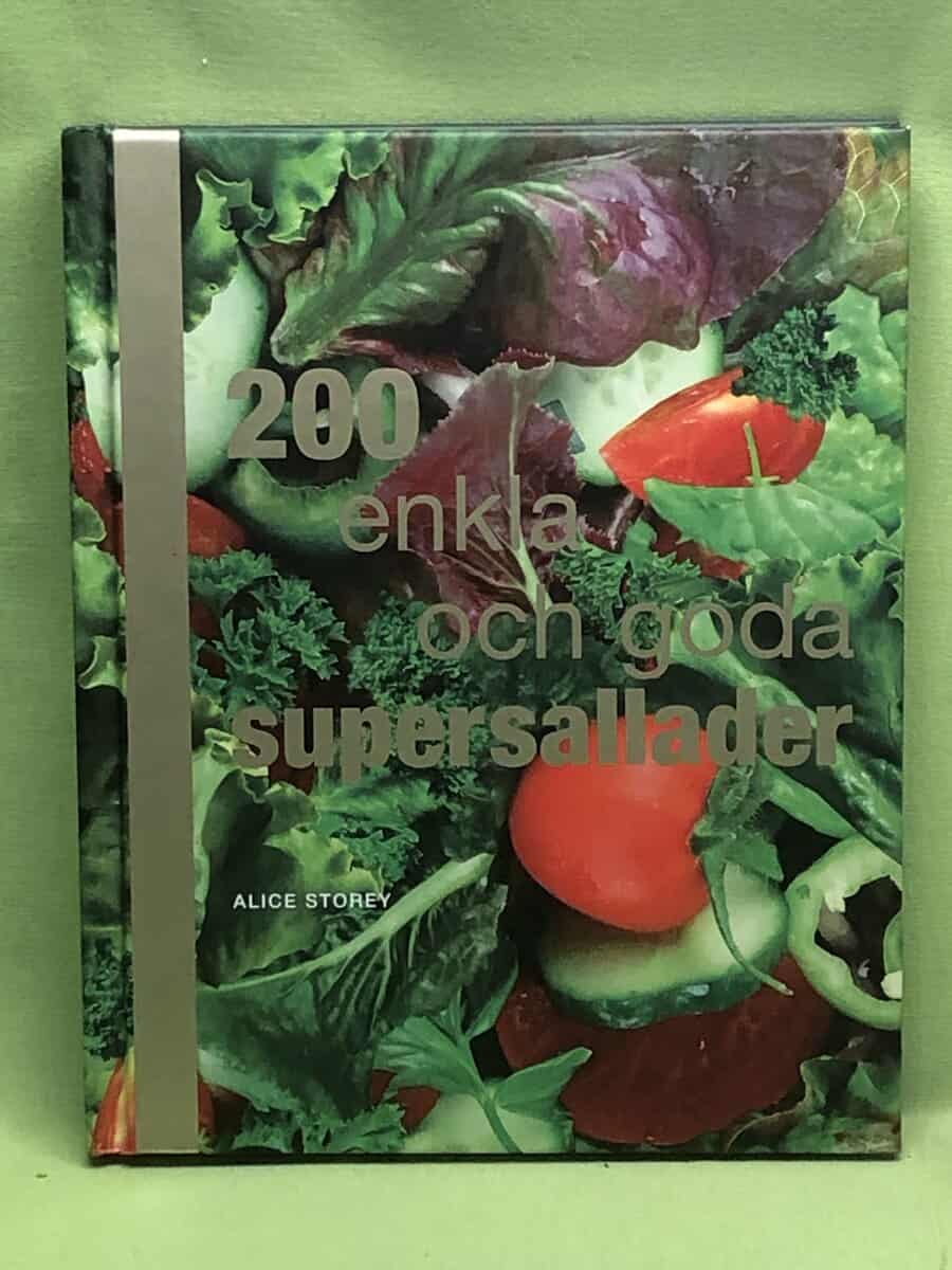 Alice Storey : 200 enkla och goda supersallader