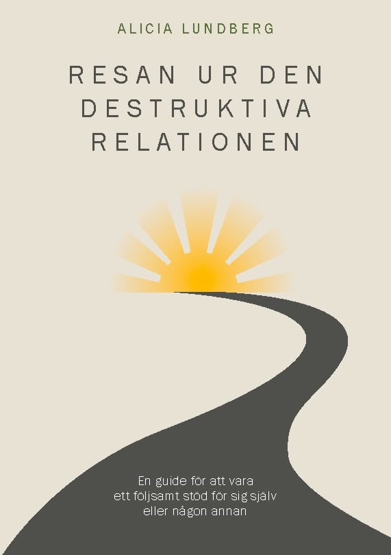 Alicia Lundberg : Resan ur den destruktiva relationen