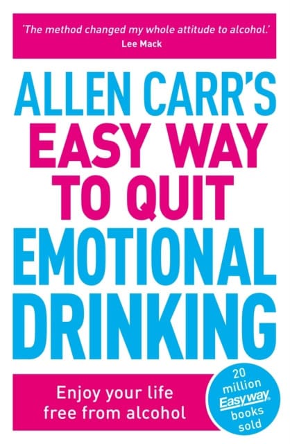 Allen Carr : Allen Carr's Easy Way to Quit Emotional Drinking