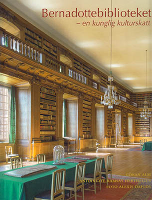 Alm, Göran ; Ramsay Herthelius, Antoinette ; Daflos, Alexis : Bernadottebiblioteket