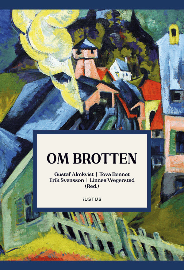 Almkvist, Gustaf ; Bennet, Tova ; Svensson, Erik ; Wegerstad, Linnea [red.] : Om brotten