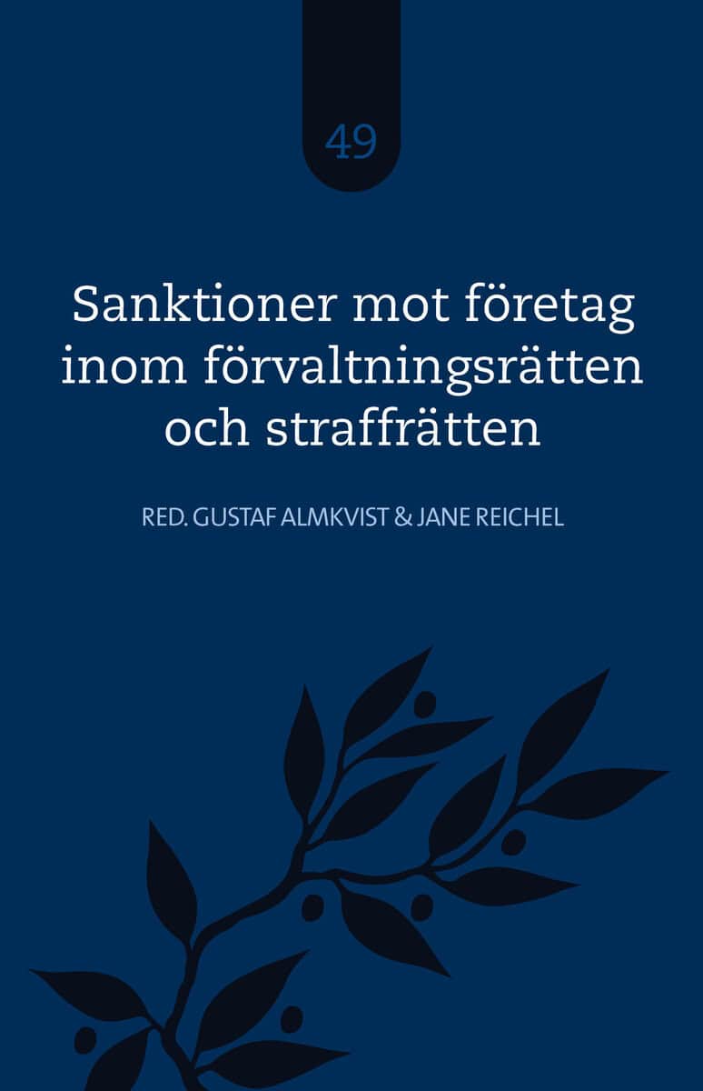 Almkvist, Gustaf ; Reichel, Jane [red.] : Sanktioner mot företag inom förvaltningsrätten och straffrätten