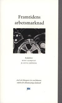 Almqvist, Kurt ; Gröning, Lotta [red.] : Framtidens arbetsmarknad