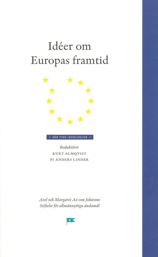 Almqvist, Kurt ; Linder, Pj Anders [red.] : Idéer om Europas framtid