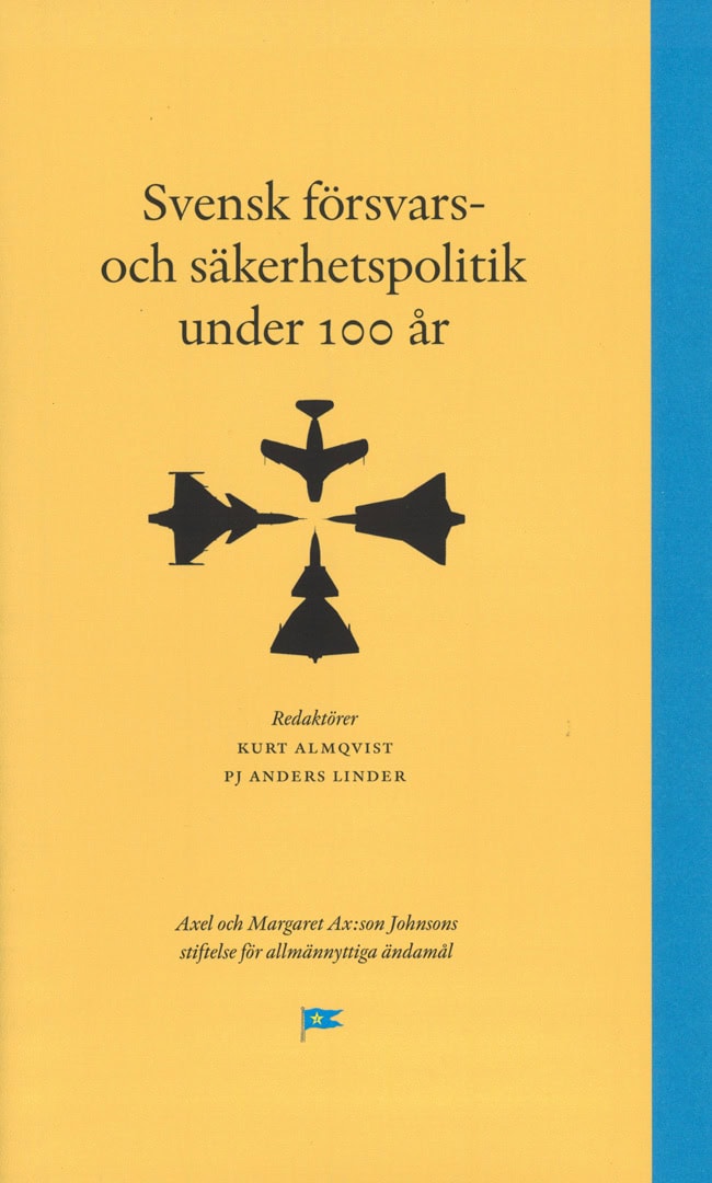 Almqvist, Kurt ; Linder, PJ Anders [red.] : Svensk försvars- och säkerhetspolitik under 100 år