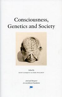 Almqvist, Kurt ; Wallrup, Erik [red.] : Conciousness, Genetics and Society