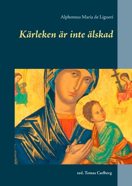 Alphonsus Maria de Liguori : Kärleken är inte älskad