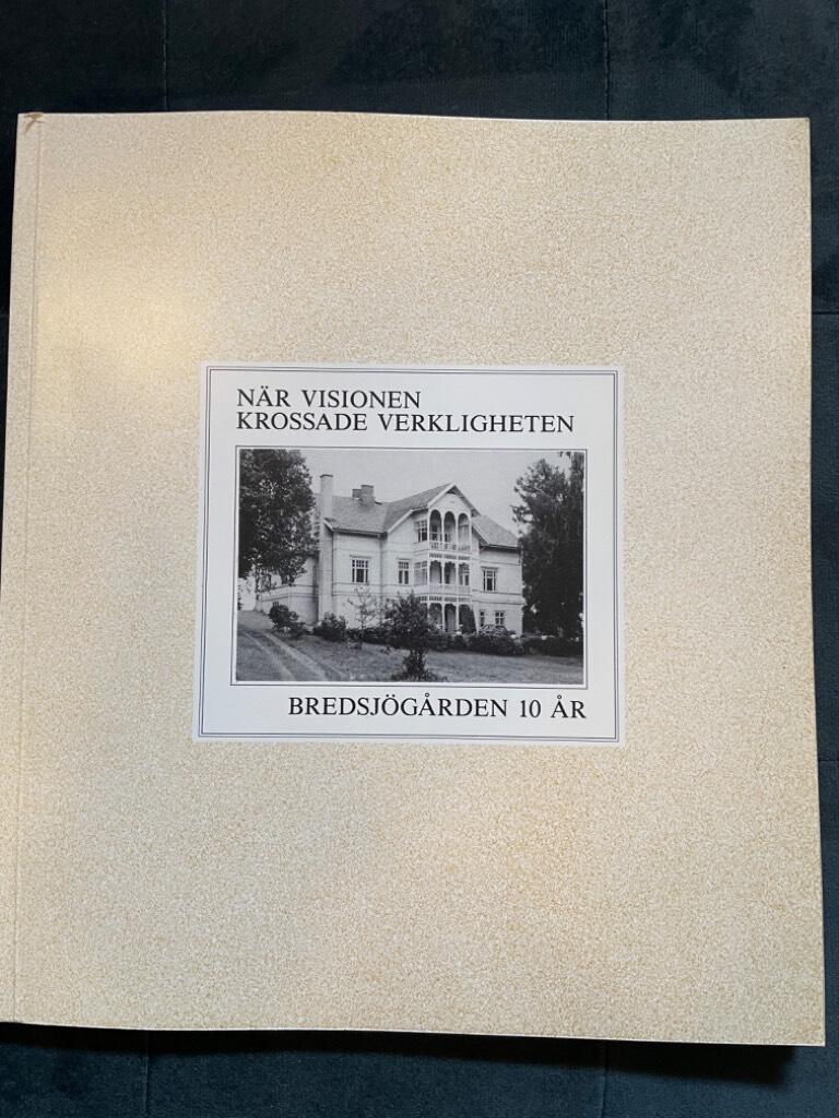 Alsterdal, Tove ; Anders Ludvigsen ; Stiftelsen Bredsjögården. : När visionen krossade verkligheten