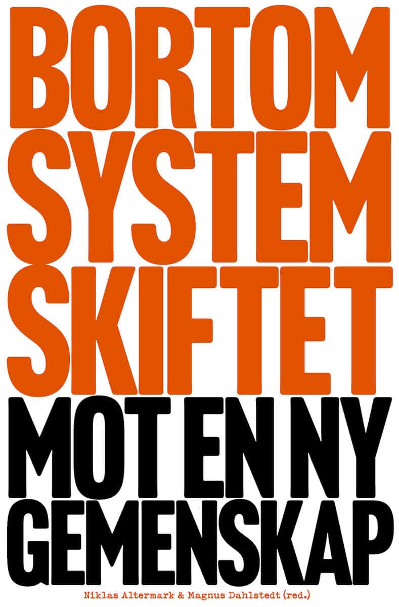 Altermark, Niklas ; Dahlstedt, Magnus [red.] : Bortom systemskiftet