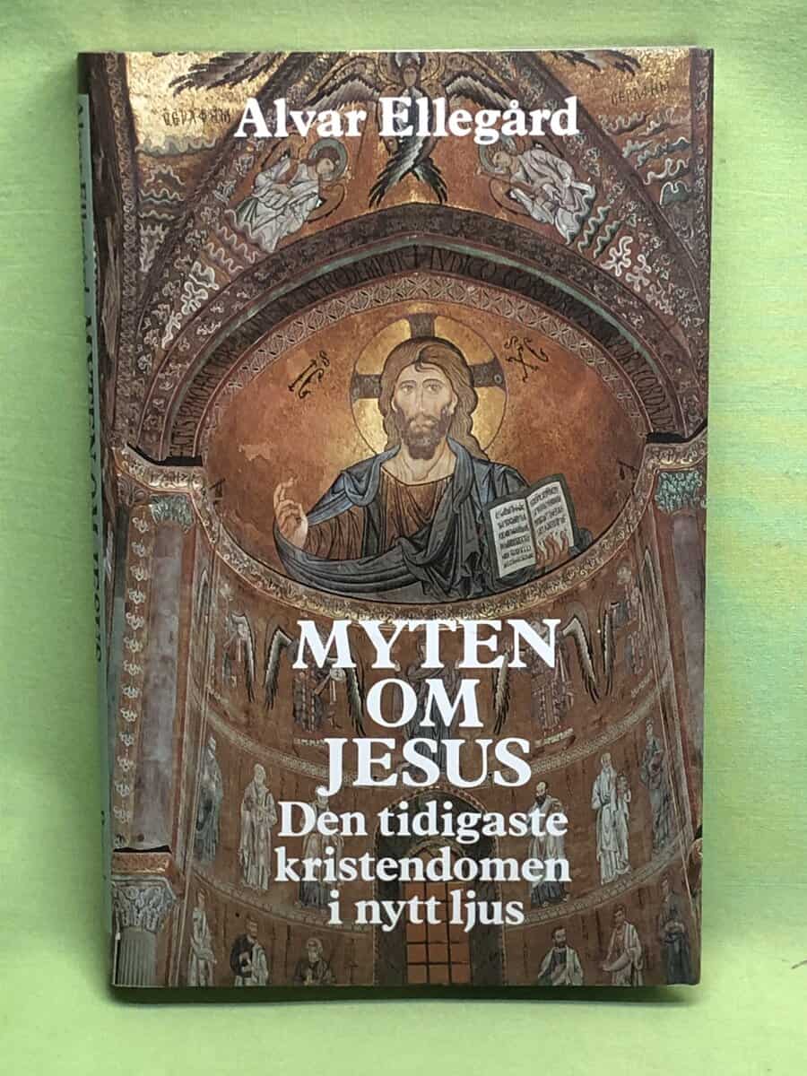 Alvar Ellegård : Myten om Jesus