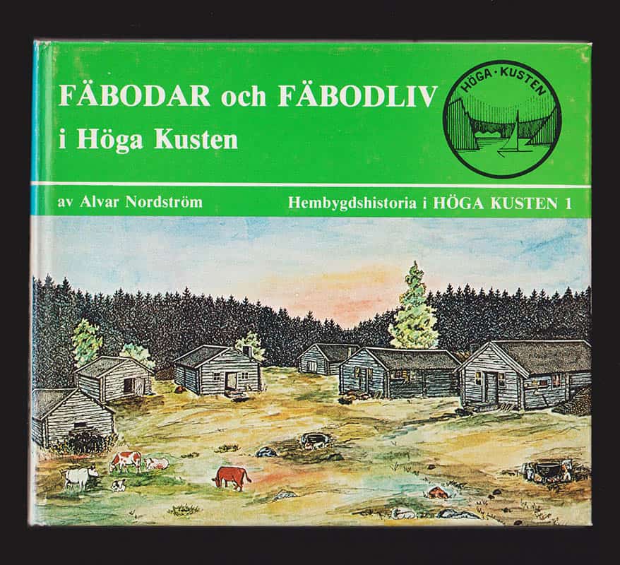 Alvar Nordström : Fäbodar och fäbodliv i Höga Kusten