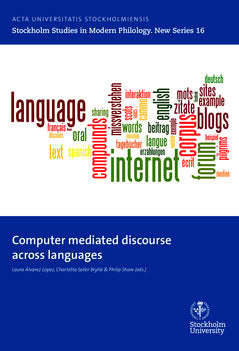 Alvarez López, Laura ; Seiler Brylla, Charlotta ; Shaw, Philip : Computer mediated discourse across languages