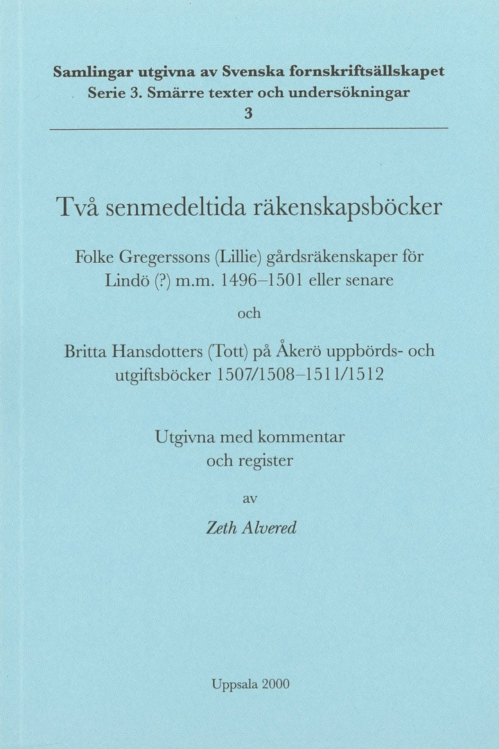 Alvered, Zeth ; Gregersson, Folke ; Hansdotter, Britta : Två senmedeltida räkenskapsböcker : Folke Gregerssons (Lillie) gårdsräkenskaper för Lindö(?) m.m. 1496-1501 eller senare och Britta Hansdotters (Tott) på Åkerö uppbörds- och utgiftsböcker 1507/1508-1511/1512