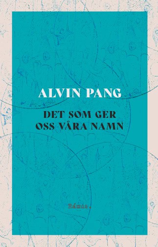 Alvin Pang : Det som ger oss våra namn