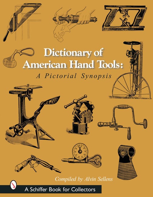 Alvin Sellens : Dictionary Of American Hand Tools