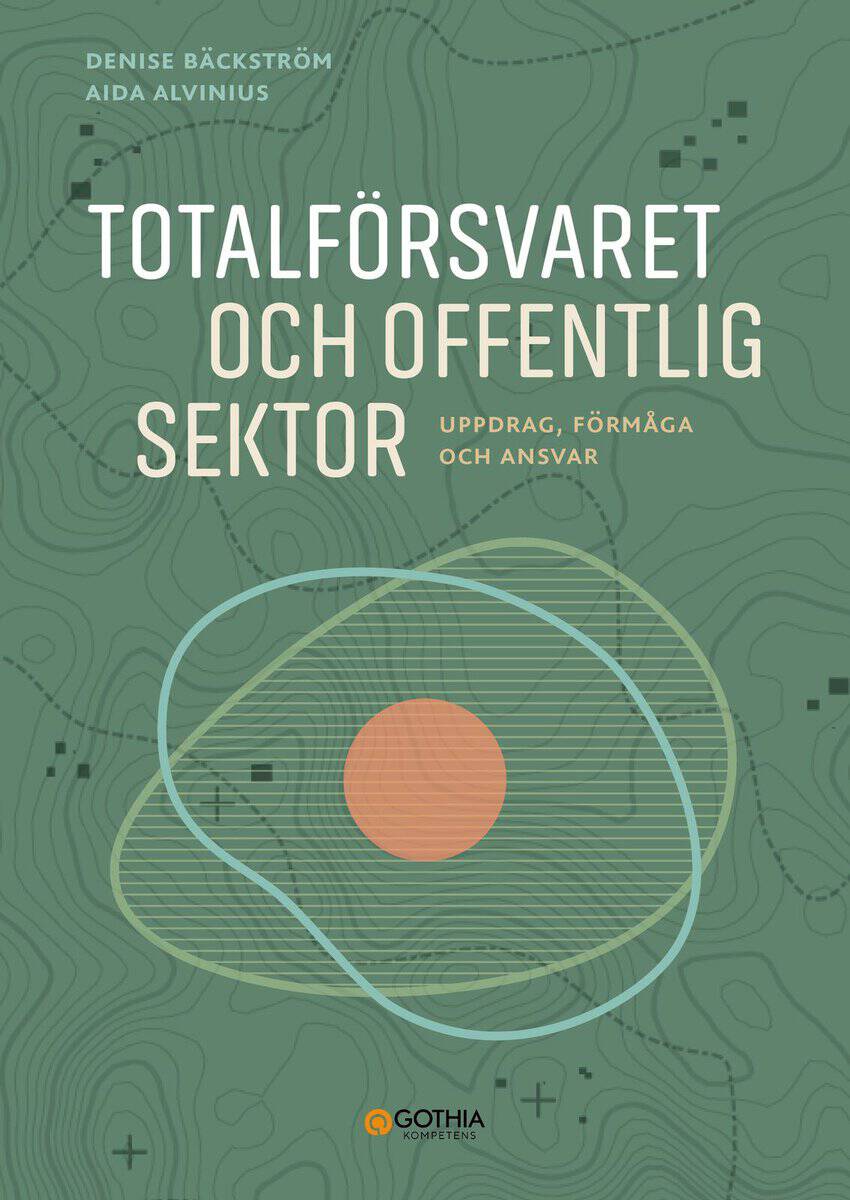 Alvinius, Aida ; Bäckström, Denise : Totalförsvaret och offentlig sektor